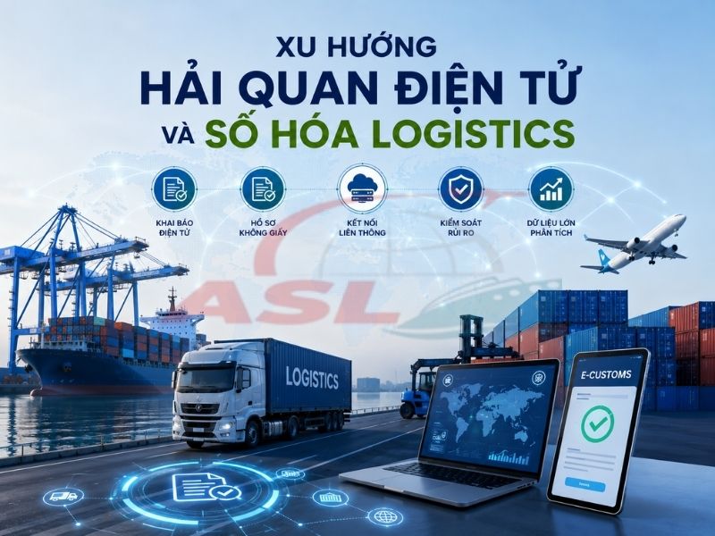 Xu Hướng Hải Quan Điện Tử Và Số Hóa Logistics 2026 | ASL Việt Nam