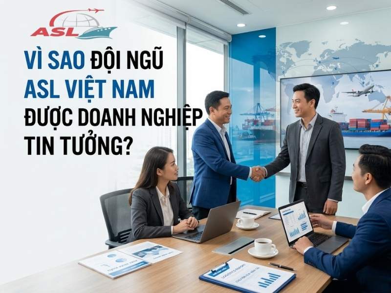 Vì Sao Đội Ngũ ASL Việt Nam Được Doanh Nghiệp Tin Tưởng? 2026