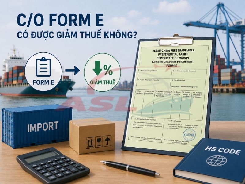 Giải thích ưu đãi thuế từ C/O Form E khi nhập khẩu hàng hóa từ Trung Quốc.