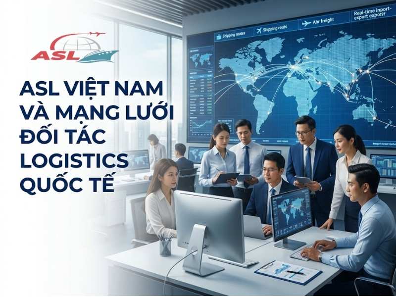 Giới thiệu mạng lưới đối tác logistics quốc tế của ASL Việt Nam trong vận tải và chuỗi cung ứng toàn cầu.