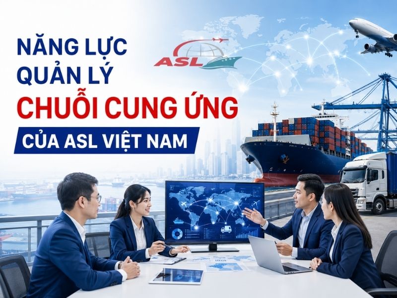 ASL Việt Nam cung cấp giải pháp quản lý chuỗi cung ứng và logistics hiệu quả cho doanh nghiệp.